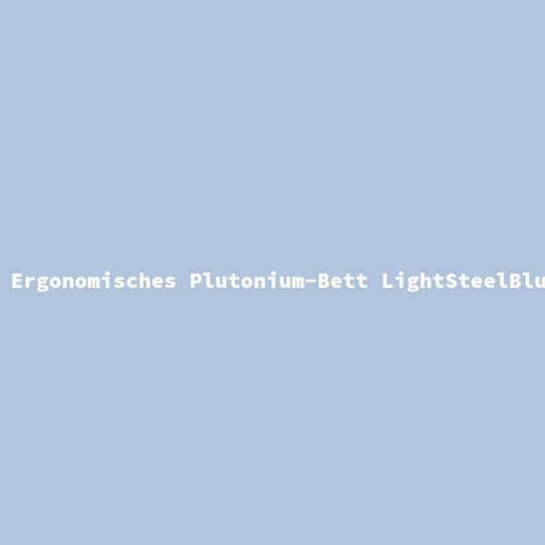 Ergonomisches Plutonium-Bett LightSteelBlue XS